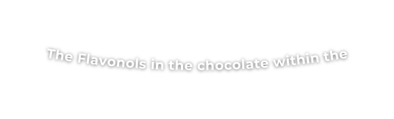 The Flavonols in the chocolate within the